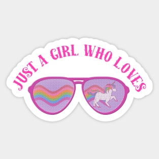 Just a girl who loves Rainbows And Unicorns Sticker